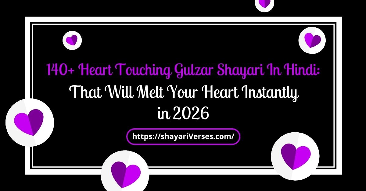 140+ Heart Touching Gulzar Shayari In Hindi: That Will Melt Your Heart Instantly in 2026